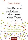 Buchcover Das Dumme am Leben ist, dass man eines Tages tot ist