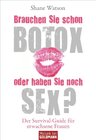 Buchcover Brauchen Sie schon Botox oder haben Sie noch Sex?