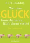 Buchcover Wer dem Glück hinterherrennt, läuft daran vorbei