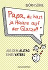 Buchcover Papa, du hast ja Haare auf der Glatze!