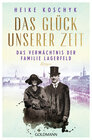 Buchcover Das Glück unserer Zeit. Das Vermächtnis der Familie Lagerfeld