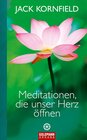 Meditationen, die unser Herz öffnen width=