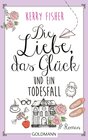 Buchcover Die Liebe, das Glück und ein Todesfall