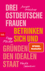 Buchcover Drei ostdeutsche Frauen betrinken sich und gründen den idealen Staat