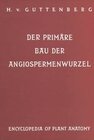 Buchcover Handbuch der Pflanzenanatomie. Encyclopedia of plant anatomy. Traité d'anatomie végétale / Der primäre Bau der Angiosper