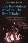 Buchcover Die Revolution missbraucht ihre Kinder