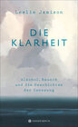 Buchcover Die Klarheit. Alkohol, Rausch und die Geschichten der Genesung