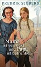 Buchcover Mama ist verrückt und Papa ist betrunken