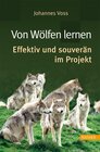Buchcover Von Wölfen lernen - effektiv und souverän im Projekt