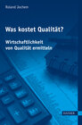 Buchcover Was kostet Qualität? - Wirtschaftlichkeit von Qualität ermitteln