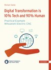 Buchcover Digital Transformation is 10 % Tech and 90 % Human – Practical Example Mitsubishi Electric CNC