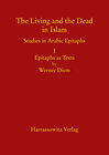 Buchcover The Living and the Dead in Islam - Studies in Arabic Epitaphs