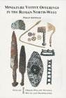 Buchcover Miniature Votive Offerings in the north-west Provinces of the Roman Empire