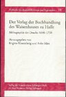 Buchcover Der Verlag der Buchhandlung des Waisenhauses zu Halle. Bibliographie der Drucke 1698-1728