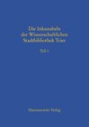 Buchcover Beschreibendes Verzeichnis der Handschriften der Stadtbibliothek zu Trier. Neue Serie / Die Inkunabeln der Wissenschaftl