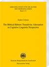 Buchcover The Biblical Hebrew Transitivity Alternation in Cognitive Linguistic Perspective