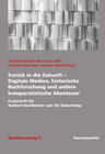 Buchcover Zurück in die Zukunft - Digitale Medien, historische Buchforschung und andere komparatistische Abenteuer