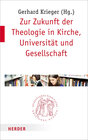 Buchcover Zur Zukunft der Theologie in Kirche, Universität und Gesellschaft