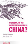 Buchcover Wie gestalten wir unsere Beziehungen zu China?
