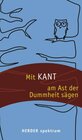 Buchcover Mit Kant am Ast der Dummheit sägen