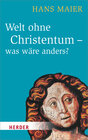 Buchcover Welt ohne Christentum - was wäre anders?