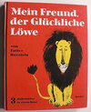 Buchcover Mein Freund, der glückliche Löwe. Der Glückliche Löwe. Das Glückliche Löwenkind. Der Glückliche Löwe und der Bär
