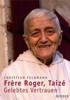 Buchcover Frère Roger, Taizé - Gelebtes Vertrauen