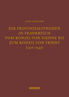 Buchcover Die Provinzialsynoden in Frankreich vom Konzil von Vienne bis zum Konzil von Trient (1312-1545)