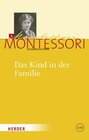 Buchcover Maria Montessori - Gesammelte Werke / Das Kind in der Familie