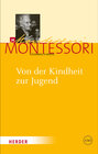Buchcover Maria Montessori - Gesammelte Werke / Von der Kindheit zur Jugend