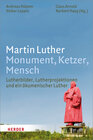 Buchcover Martin Luther. Monument, Ketzer, Mensch