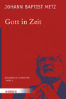 Buchcover Johann Baptist Metz - Gesammelte Schriften / Gott in Zeit