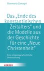 Buchcover Das „Ende des konstantinischen Zeitalters“ und die Modelle aus der Geschichte für eine „neue Christenheit“
