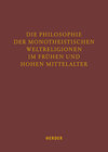 Buchcover Die Philosophie der monotheistischen Weltreligionen im frühen und hohen Mittelalter