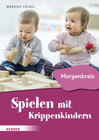 Buchcover Spielen mit Krippenkindern: Morgenkreis