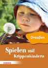 Buchcover Spielen mit Krippenkindern: Draußen