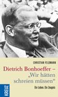 Buchcover Dietrich Bonhoeffer - "Wir hätten schreien müssen"