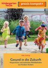 Buchcover Gesund in die Zukunft. Körperliches und seelisches Wohlbefinden von Kindern fördern
