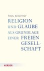 Buchcover Religion und Glaube als Grundlage einer freien Gesellschaft