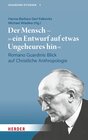 Buchcover Der Mensch – "ein Entwurf auf etwas Ungeheures hin"