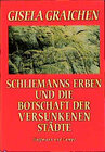 Buchcover Schliemanns Erben und die Botschaft der versunkenen Städte