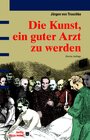 Buchcover Die Kunst, ein guter Arzt zu werden