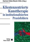 Buchcover Klientenzentrierte Kunsttherapie in institutionalisierten Praxisfeldern