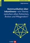 Buchcover Multimorbidität im Alter / Kommunikation über Inkontinenz - ein Thema zwischen alten Patienten, Ärzten und Pflegenden?