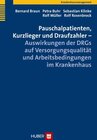 Buchcover Pauschalpatienten, Kurzlieger und Draufzahler – Auswirkungen der DRGs auf Versorgungsqualität und Arbeitsbedingungen im 