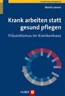 Buchcover Krank arbeiten statt gesund pflegen