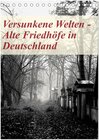 Buchcover Versunkene Welten - Alte Friedhöfe in Deutschland (Tischkalender 2025 DIN A5 hoch), CALVENDO Monatskalender