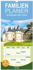 Buchcover Familienplaner 2025 - Schlösser der Loire mit 5 Spalten (Wandkalender, 21 x 45 cm) CALVENDO