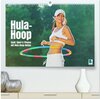 Buchcover Hula-Hoop: Spaß, Sport und Fitness mit Hula Hoop Reifen (hochwertiger Premium Wandkalender 2025 DIN A2 quer), Kunstdruck