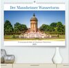 Buchcover Der Mannheimer Wasserturm (hochwertiger Premium Wandkalender 2025 DIN A2 quer), Kunstdruck in Hochglanz
